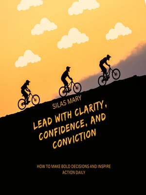 cover image of Lead with Clarity, Confidence, and Conviction